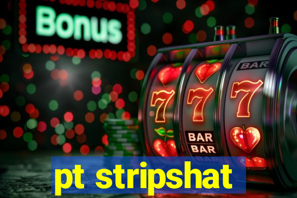 pt stripshat